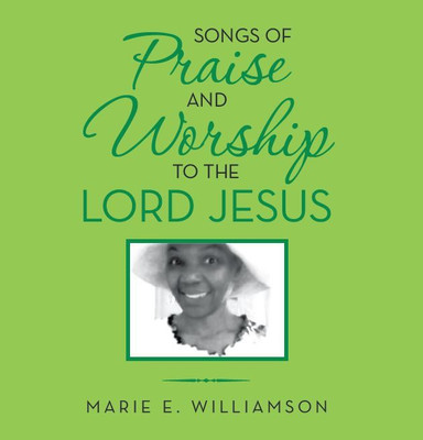Songs Of Praise And Worship To The Lord Jesus(Paperback, Marie E. Williamson)