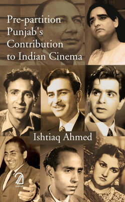 PRE-PARTITION PUNJAB'S CONTRIBUTION TO INDIAN CINEMA(Hardcover, Ishtiaq Ahmed)