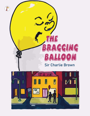 The Bragging Balloon(English, Paperback, Brown Charlie Sir)