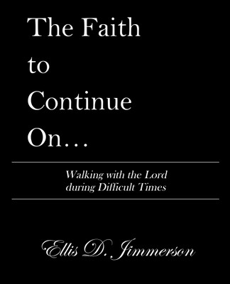 The Faith to Continue On...(English, Paperback, Jimmerson Ellis D)