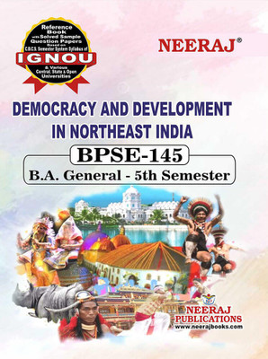 Neeraj Self Help Book For IGNOU : BPSE-145 DEMOCRACY AND DEVELOPMENT IN NORTHEAST INDIA (BAG-New Semester System CBCS Syllabus) Course. (Ch.-Wise Ref Book With Prev. Year Solved Qn Papers ) - English Medium-LATEST EDITION(Perfect/Paperback, Neeraj Publications Thik Tan)