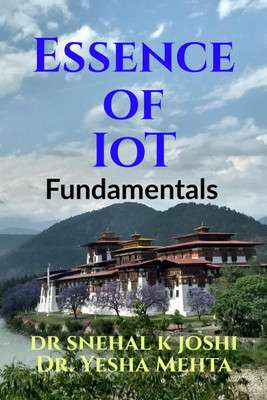 Essence of IoT - Fundamentals(English, Paperback, Dr. Snehal K Joshi)