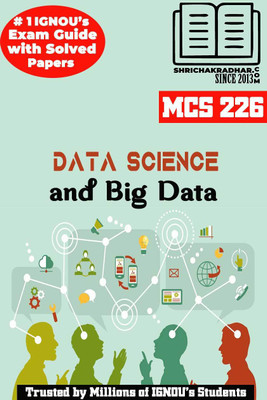 IGNOU MCS 226 Help Book Data Science And Big Data IGNOU Study Notes For Exam Preparations With Sample Solved Question Papers (Revised Syllabus) IGNOU MCA 3rd Semester New Syllabus IGNOU Master Of Computer Applications 2nd Year(Paperback, BHAVYA KUMAR SAHNI) IGNOU MCS 226 Help Book Data Science And Big Data IGNOU Study Notes For Exam Preparations With Sample Solved Question Papers (Revised Syllabus) IGNOU MCA 3rd Semester New Syllabus IGNOU Master Of Computer Applications 2nd Year(Paperback, BHAVYA KUMAR SAHNI)