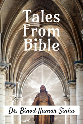 Tales From Bible(English, Paperback, Dr. Binod Kumar Sinha)
