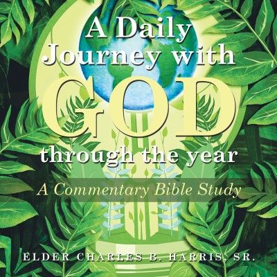 A Daily Journey with God through the year A Commentary Bible Study(Hardcover, Elder Charles B. Harris, Sr.)