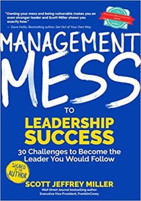 Management Mess to Leadership Success : 30 Challenges to Become the Leader You Would Follow(English, Paperback, Jeffrey,Miller Scott)