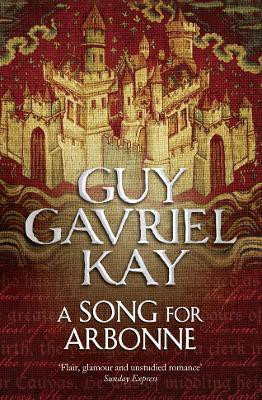 A Song for Arbonne(English, Paperback, Kay Guy Gavriel)