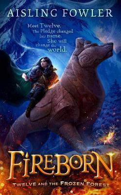 Fireborn: Twelve and the Frozen Forest(English, Paperback, Fowler Aisling)