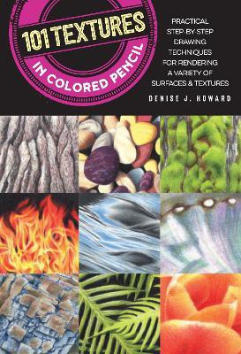 101 Textures in Colored Pencil(English, Electronic book text, Howard Denise J.)