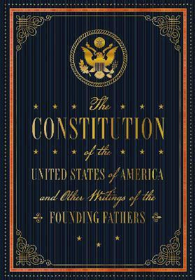 The Constitution of the United States of America and Other Writings of the Founding Fathers: Volume 7(English, Hardcover, Editors of Rock Point)