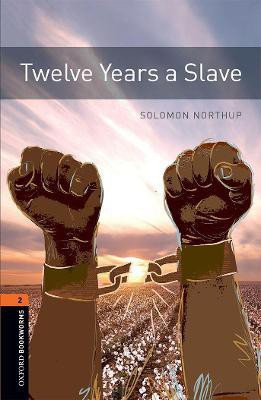 Oxford Bookworms Library: Level 2:: Twelve Years a Slave(English, Paperback, Northup Solomon)