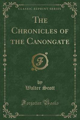 The Chronicles of the Canongate (Classic Reprint)(English, Paperback, Scott Walter Sir)
