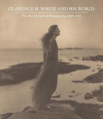 Clarence H. White and His World(English, Hardcover, McCauley Anne)