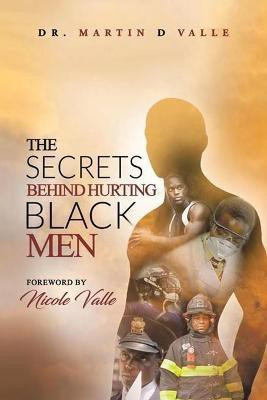 The Secrets Behind Hurting Black Men(English, Paperback, Valle Martin D Dr)