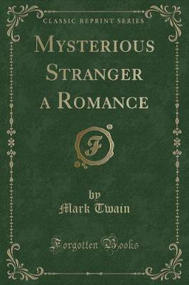 Mysterious Stranger a Romance (Classic Reprint)(English, Paperback, Twain Mark)