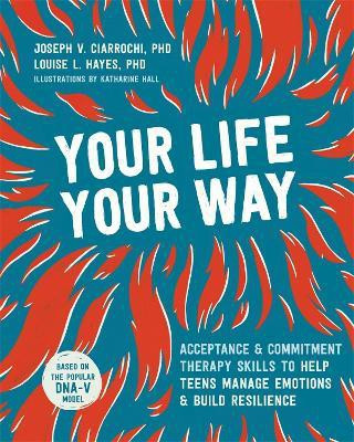 Your Life, Your Way(English, Paperback, Ciarrochi Joseph V)