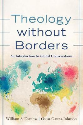 Theology without Borders - An Introduction to Global Conversations(English, Paperback, Dyrness William A.)