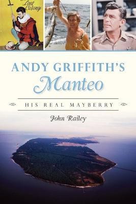 Andy Griffith's Manteo(English, Paperback, Railey John)