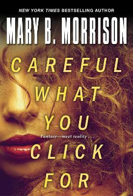Careful What You Click For(English, Paperback, Morrison Mary B.)