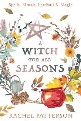 A Witch for Every Season(English, Paperback, Patterson Rachel)