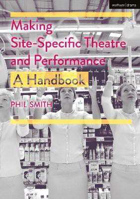 Making Site-Specific Theatre and Performance(English, Paperback, Smith Phil)