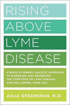 Rising Above Lyme Disease(English, Paperback, Greenspan Julia)