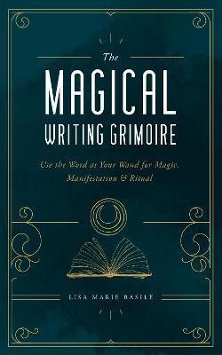 The Magical Writing Grimoire(English, Hardcover, Basile Lisa Marie)