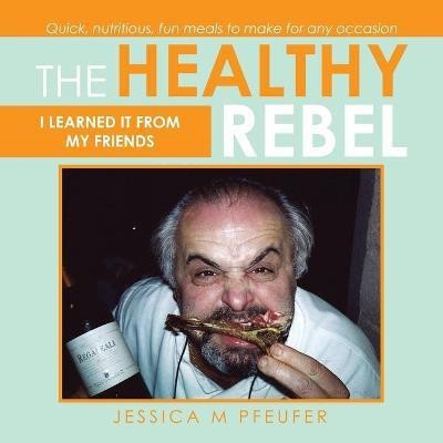 The Healthy Rebel(English, Paperback, Pfeufer Jessica M)