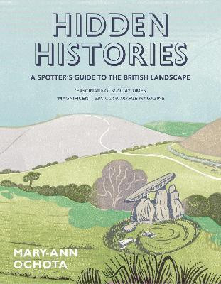 Hidden Histories: A Spotter's Guide to the British Landscape(English, Paperback, Ochota Mary-Ann)