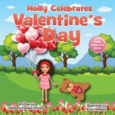 Holly Celebrates Valentine's Day(English, Paperback, Kendall-Drucker Kimberly)