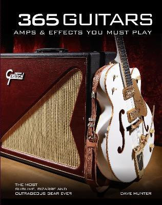 365 Guitars, Amps & Effects You Must Play(English, Hardcover, Hunter Dave)
