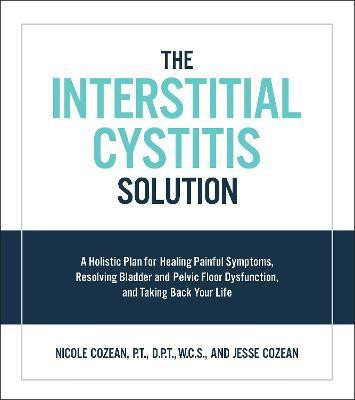 The Interstitial Cystitis Solution(English, Paperback, Cozean Nicole)