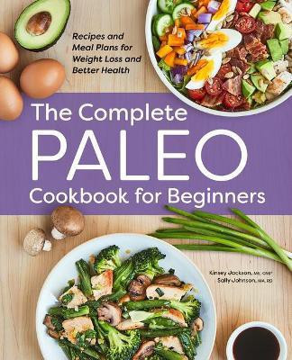 The Complete Paleo Cookbook for Beginners(English, Paperback, Jackson Kinsey)