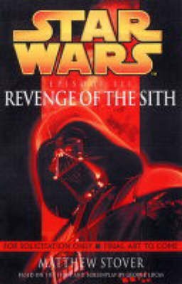 Revenge of the Sith: Star Wars: Episode III(English, Hardcover, Stover Matthew Woodring)