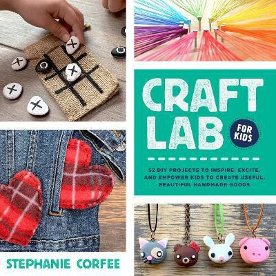 Craft Lab for Kids: Volume 25(English, Paperback, Corfee Stephanie)