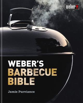 Weber's Barbecue Bible(English, Hardcover, Purviance Jamie)