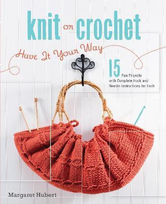 Knit or Crochet--Have it Your Way(English, Paperback, Hubert Margaret)
