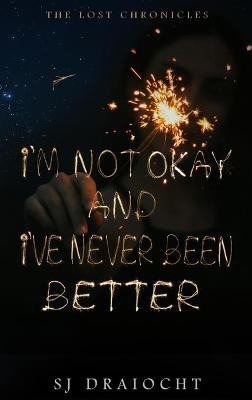 I'm Not Okay And I've Never Been Better(English, Hardcover, Draiocht Sj)