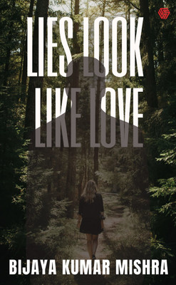Lies Look Like Love(Paperback, Bijaya Kumar Mishra)