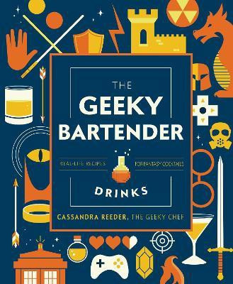The Geeky Bartender Drinks(English, Hardcover, Reeder Cassandra)