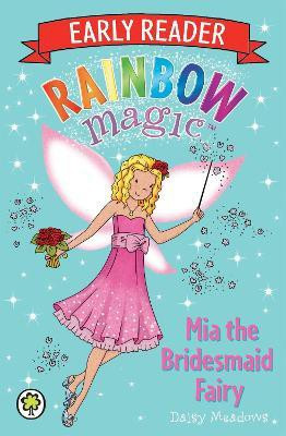 Rainbow Magic Early Reader: Mia the Bridesmaid Fairy(English, Paperback, Meadows Daisy)