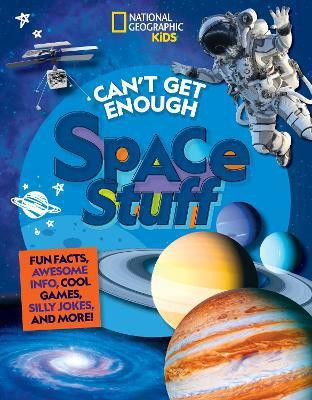 Can't Get Enough Space Stuff(English, Paperback, National Geographic Kids)