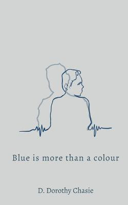 Blue is More Than a Colour(English, Paperback, Chasie D Dorothy)