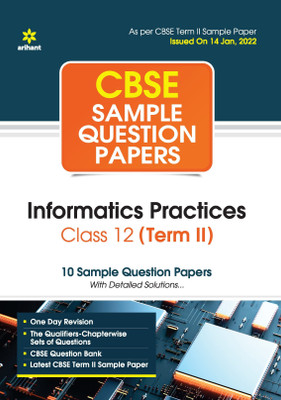 Arihant CBSE Term 2 Informatics Practices Class 12 Sample Question Papers (As per CBSE Term 2 Sample Paper Issued on 14 Jan 2022)(English, Paperback, unknown)
