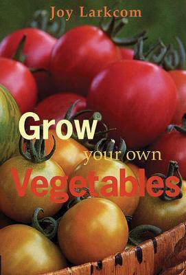 Grow Your Own Vegetables(English, Paperback, Larkcom Joy)