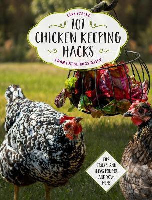101 Chicken Keeping Hacks from Fresh Eggs Daily(English, Electronic book text, Steele Lisa)
