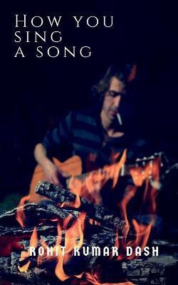 How You Sing a Song(English, Paperback, Dash Rohit Kumar)