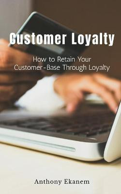 Customer Loyalty(English, Paperback, Ekanem Anthony)
