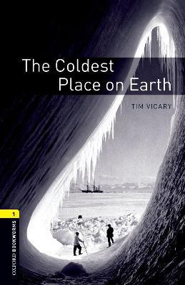 Oxford Bookworms Library: Level 1: The Coldest Place on Earth(English, Paperback, Vicary Tim)