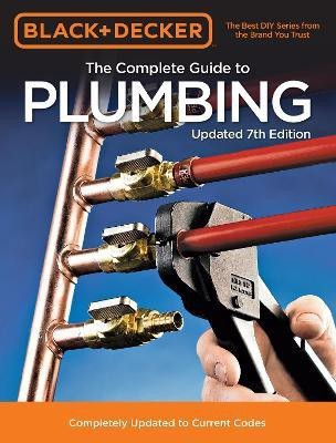 Black & Decker The Complete Guide to Plumbing Updated 7th Edition(English, Paperback, Editors of Cool Springs Press)